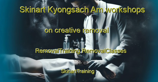 Skinart Kyongsach Am workshops on creative removal | #RemovalTraining #RemovalClasses #SkinartTraining-Korea