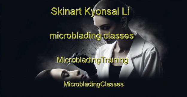 Skinart Kyonsal Li microblading classes | #MicrobladingTraining #MicrobladingClasses #SkinartTraining-Korea