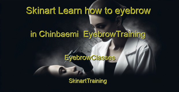 Skinart Learn how to eyebrow in Chinbaemi | EyebrowTraining | EyebrowClasses | SkinartTraining-Korea