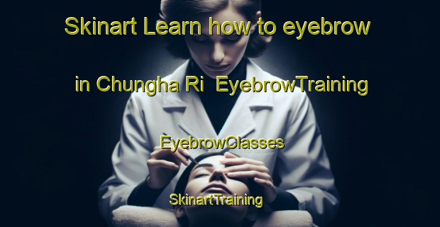 Skinart Learn how to eyebrow in Chungha Ri | EyebrowTraining | EyebrowClasses | SkinartTraining-Korea