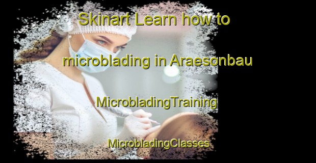 Skinart Learn how to microblading in Araesonbau | #MicrobladingTraining #MicrobladingClasses #SkinartTraining-Korea