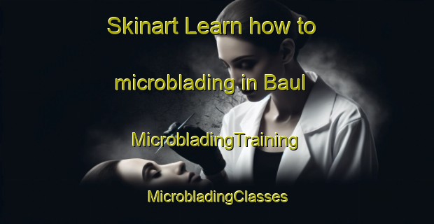 Skinart Learn how to microblading in Baul | #MicrobladingTraining #MicrobladingClasses #SkinartTraining-Korea