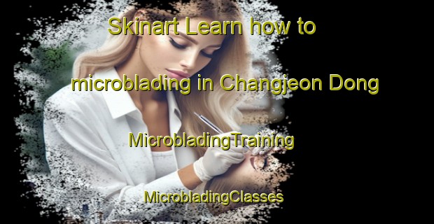 Skinart Learn how to microblading in Changjeon Dong | MicrobladingTraining | MicrobladingClasses | SkinartTraining-Korea