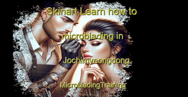 Skinart Learn how to microblading in Jochimyeongdong | #MicrobladingTraining #MicrobladingClasses #SkinartTraining-Korea