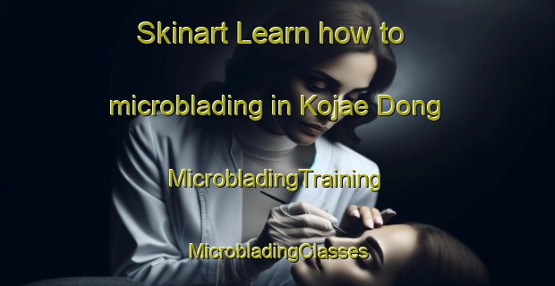 Skinart Learn how to microblading in Kojae Dong | #MicrobladingTraining #MicrobladingClasses #SkinartTraining-Korea