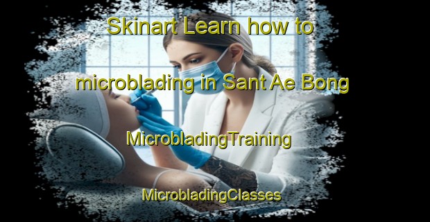 Skinart Learn how to microblading in Sant Ae Bong | MicrobladingTraining | MicrobladingClasses | SkinartTraining-Korea