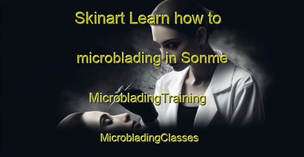Skinart Learn how to microblading in Sonme | MicrobladingTraining | MicrobladingClasses | SkinartTraining-Korea