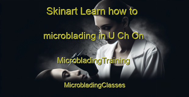 Skinart Learn how to microblading in U Ch On | #MicrobladingTraining #MicrobladingClasses #SkinartTraining-Korea