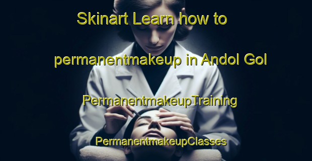 Skinart Learn how to permanentmakeup in Andol Gol | PermanentmakeupTraining | PermanentmakeupClasses | SkinartTraining-Korea
