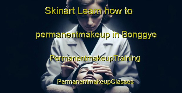 Skinart Learn how to permanentmakeup in Bonggye | #PermanentmakeupTraining #PermanentmakeupClasses #SkinartTraining-Korea