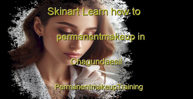 Skinart Learn how to permanentmakeup in Chagundaesil | PermanentmakeupTraining | PermanentmakeupClasses | SkinartTraining-Korea