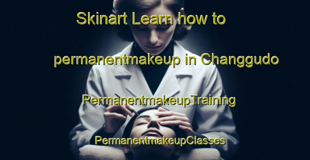 Skinart Learn how to permanentmakeup in Changgudo | PermanentmakeupTraining | PermanentmakeupClasses | SkinartTraining-Korea