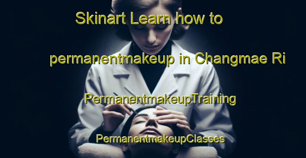 Skinart Learn how to permanentmakeup in Changmae Ri | #PermanentmakeupTraining #PermanentmakeupClasses #SkinartTraining-Korea