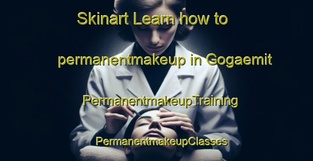 Skinart Learn how to permanentmakeup in Gogaemit | PermanentmakeupTraining | PermanentmakeupClasses | SkinartTraining-Korea