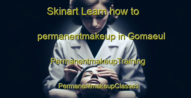 Skinart Learn how to permanentmakeup in Gomaeul | PermanentmakeupTraining | PermanentmakeupClasses | SkinartTraining-Korea