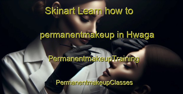 Skinart Learn how to permanentmakeup in Hwaga | PermanentmakeupTraining | PermanentmakeupClasses | SkinartTraining-Korea