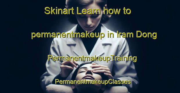 Skinart Learn how to permanentmakeup in Iram Dong | PermanentmakeupTraining | PermanentmakeupClasses | SkinartTraining-Korea