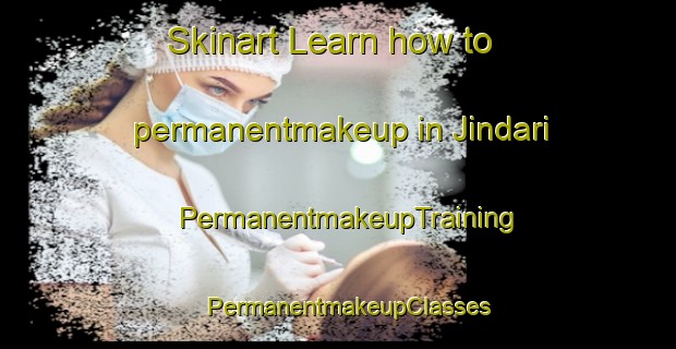 Skinart Learn how to permanentmakeup in Jindari | PermanentmakeupTraining | PermanentmakeupClasses | SkinartTraining-Korea