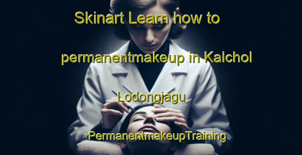 Skinart Learn how to permanentmakeup in Kalchol Lodongjagu | #PermanentmakeupTraining #PermanentmakeupClasses #SkinartTraining-Korea