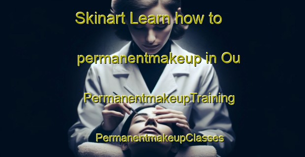 Skinart Learn how to permanentmakeup in Ou | #PermanentmakeupTraining #PermanentmakeupClasses #SkinartTraining-Korea