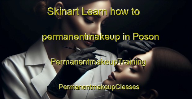 Skinart Learn how to permanentmakeup in Poson | PermanentmakeupTraining | PermanentmakeupClasses | SkinartTraining-Korea