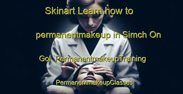 Skinart Learn how to permanentmakeup in Simch On Gol | PermanentmakeupTraining | PermanentmakeupClasses | SkinartTraining-Korea