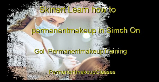 Skinart Learn how to permanentmakeup in Simch On Gol | PermanentmakeupTraining | PermanentmakeupClasses | SkinartTraining-Korea