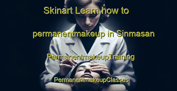 Skinart Learn how to permanentmakeup in Sinmasan | PermanentmakeupTraining | PermanentmakeupClasses | SkinartTraining-Korea