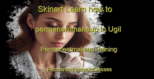 Skinart Learn how to permanentmakeup in Ugil | PermanentmakeupTraining | PermanentmakeupClasses | SkinartTraining-Korea