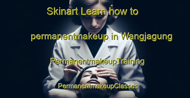 Skinart Learn how to permanentmakeup in Wangjagung | PermanentmakeupTraining | PermanentmakeupClasses | SkinartTraining-Korea