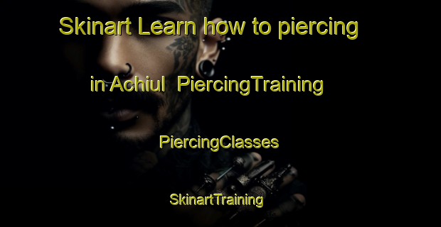 Skinart Learn how to piercing in Achiul | #PiercingTraining #PiercingClasses #SkinartTraining-Korea