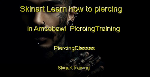 Skinart Learn how to piercing in Amsobawi | #PiercingTraining #PiercingClasses #SkinartTraining-Korea