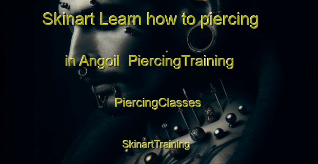 Skinart Learn how to piercing in Angoil | #PiercingTraining #PiercingClasses #SkinartTraining-Korea