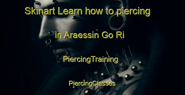 Skinart Learn how to piercing in Araessin Go Ri | #PiercingTraining #PiercingClasses #SkinartTraining-Korea