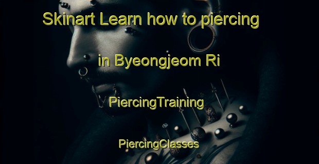 Skinart Learn how to piercing in Byeongjeom Ri | #PiercingTraining #PiercingClasses #SkinartTraining-Korea