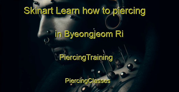 Skinart Learn how to piercing in Byeongjeom Ri | PiercingTraining | PiercingClasses | SkinartTraining-Korea