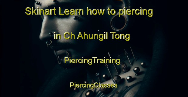 Skinart Learn how to piercing in Ch Ahungil Tong | #PiercingTraining #PiercingClasses #SkinartTraining-Korea