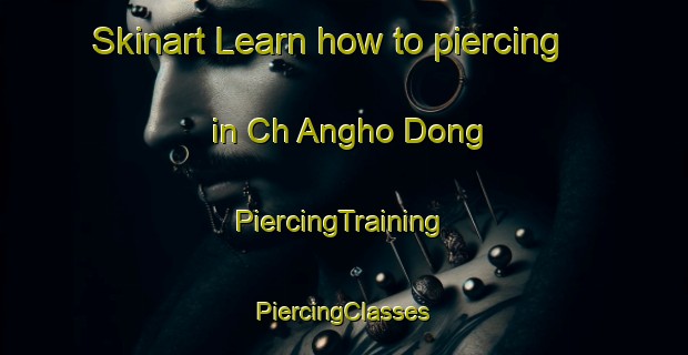 Skinart Learn how to piercing in Ch Angho Dong | #PiercingTraining #PiercingClasses #SkinartTraining-Korea