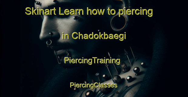 Skinart Learn how to piercing in Chadokbaegi | #PiercingTraining #PiercingClasses #SkinartTraining-Korea