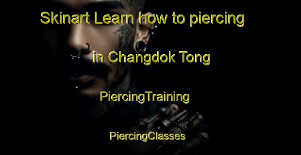 Skinart Learn how to piercing in Changdok Tong | PiercingTraining | PiercingClasses | SkinartTraining-Korea