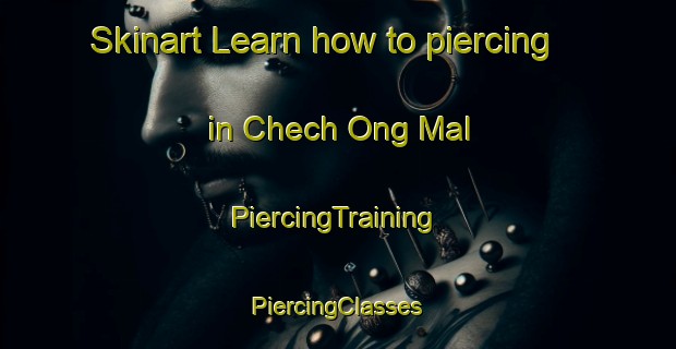 Skinart Learn how to piercing in Chech Ong Mal | #PiercingTraining #PiercingClasses #SkinartTraining-Korea