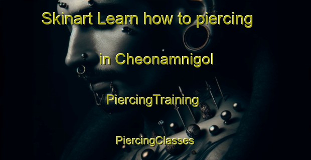 Skinart Learn how to piercing in Cheonamnigol | #PiercingTraining #PiercingClasses #SkinartTraining-Korea