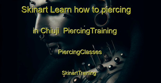 Skinart Learn how to piercing in Chiuji | #PiercingTraining #PiercingClasses #SkinartTraining-Korea