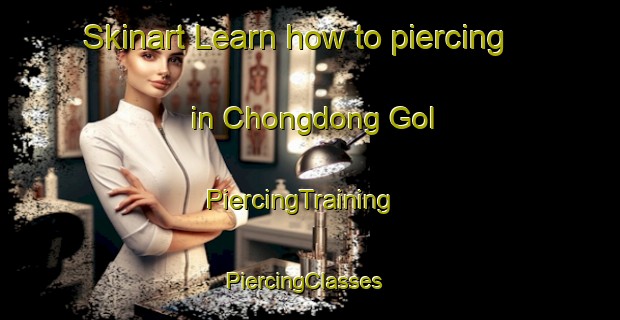 Skinart Learn how to piercing in Chongdong Gol | PiercingTraining | PiercingClasses | SkinartTraining-Korea
