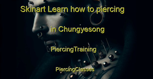 Skinart Learn how to piercing in Chungyesong | PiercingTraining | PiercingClasses | SkinartTraining-Korea