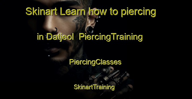 Skinart Learn how to piercing in Datjeol | #PiercingTraining #PiercingClasses #SkinartTraining-Korea