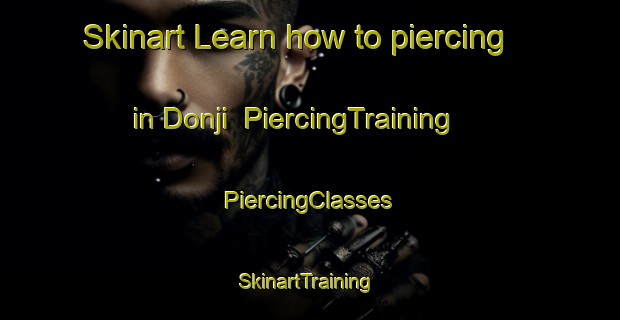 Skinart Learn how to piercing in Donji | #PiercingTraining #PiercingClasses #SkinartTraining-Korea