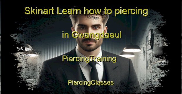 Skinart Learn how to piercing in Gwangdaeul | #PiercingTraining #PiercingClasses #SkinartTraining-Korea