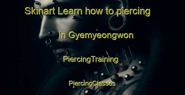 Skinart Learn how to piercing in Gyemyeongwon | #PiercingTraining #PiercingClasses #SkinartTraining-Korea