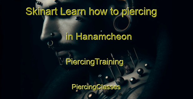 Skinart Learn how to piercing in Hanamcheon | #PiercingTraining #PiercingClasses #SkinartTraining-Korea